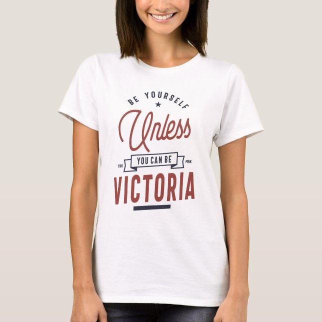 Camiseta Seja Você Mesmo A Não Ser Que Possa Ser Vitória (Frente)