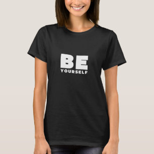 Camiseta Seja você mesmo - citação inspiradora