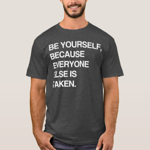 CAMISETA SEJA VOCÊ MESMO PORQUE TODOS SÃO TOMADOS