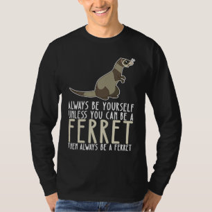 Camiseta Seja Você Mesmo Sempre E Seja Uma Doninha