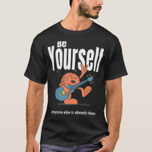Camiseta Seja Você Mesmo Todos Os Outros Já Estão Tomados