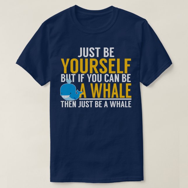 Camiseta Seja Você Mesmo Uma Baleia (Frente do Design)