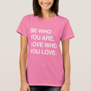 CAMISETA SEJA WHO QUE VOCÊ É. AME O WHO QUE VOCÊ AMA