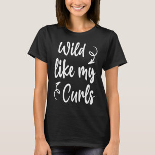 Camiseta Selvagem Como Os Meus Curls Engraçados Dizendo Cab