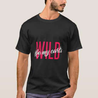 Camiseta Selvagem Como Os Meus Curls Engraçados, Engraçado,