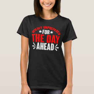 Camiseta Selvagem Despreparada Para O Dia Seguinte