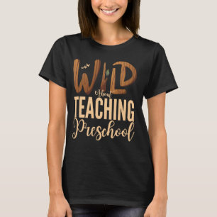 Camiseta Selvagem Sobre Ensinar Professora Da Pré-Escola Ed