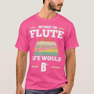 Camiseta Sem A Flauta A Vida Seria Flutuante