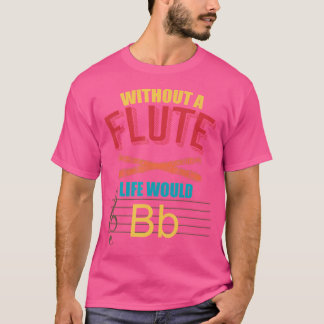 Camiseta Sem A Flauta A Vida Seria Flutuante
