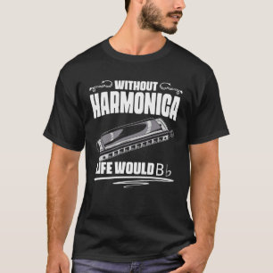 Camiseta Sem A Harmonica A Vida Seria Flat Bb Francês