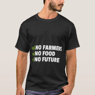 Camiseta Sem agricultores Nenhuma Comida Sem Futuro para um