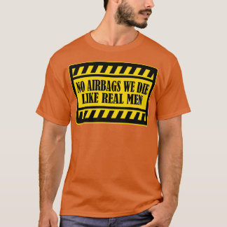Camiseta Sem airbags Morremos Como Homens Reais Engraçados 
