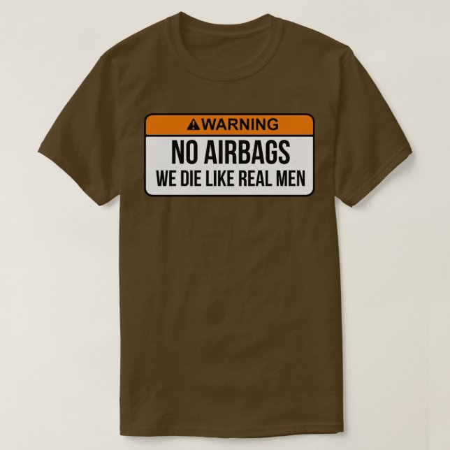 Camiseta Sem airbags Morremos Como Homens Verdadeiros Engra (Frente do Design)