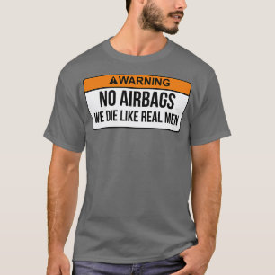 Camiseta Sem airbags Morremos Como Homens Verdadeiros Engra