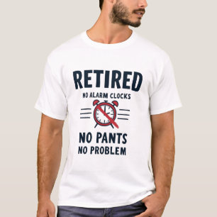 Camiseta Sem Alarme Sem Calças Sem Aposentação Engraçada