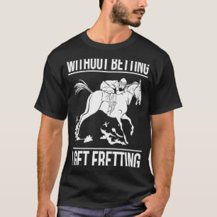 Camiseta Sem Apostar, Tenho Uma Bettina De Corrida De Caval