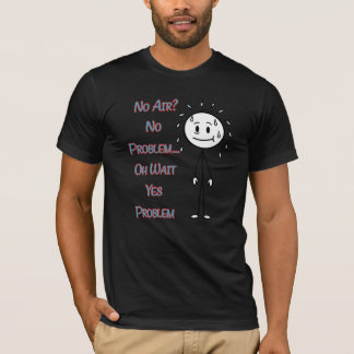 Camiseta Sem Ar? Sem Problema… Oh Espere Sim Problema Citaç