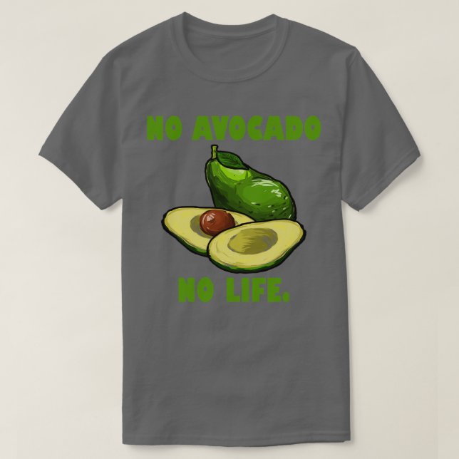 Camiseta Sem Avocado não há vida Engraçado Avocado Sobressa (Frente do Design)