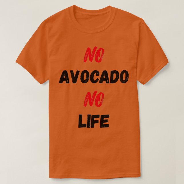 Camiseta Sem Avocado Sem Vida Engraçado (Frente do Design)