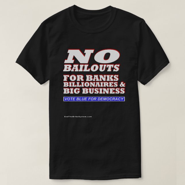 Camiseta Sem Bailouts Para Bancos Bilionários E Grandes Emp (Frente do Design)