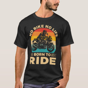 Camiseta Sem bicicleta, sem vida. Andar de motocicleta