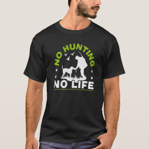 Camiseta Sem Caça Sem Vida Caçador Animal Caçador Caçador d
