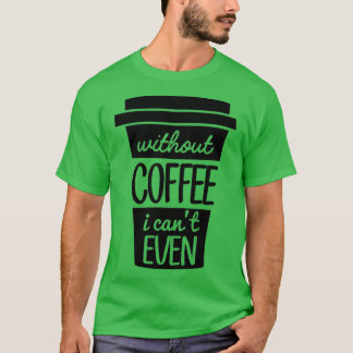 Camiseta Sem Café Eu Canx27t Até Preto