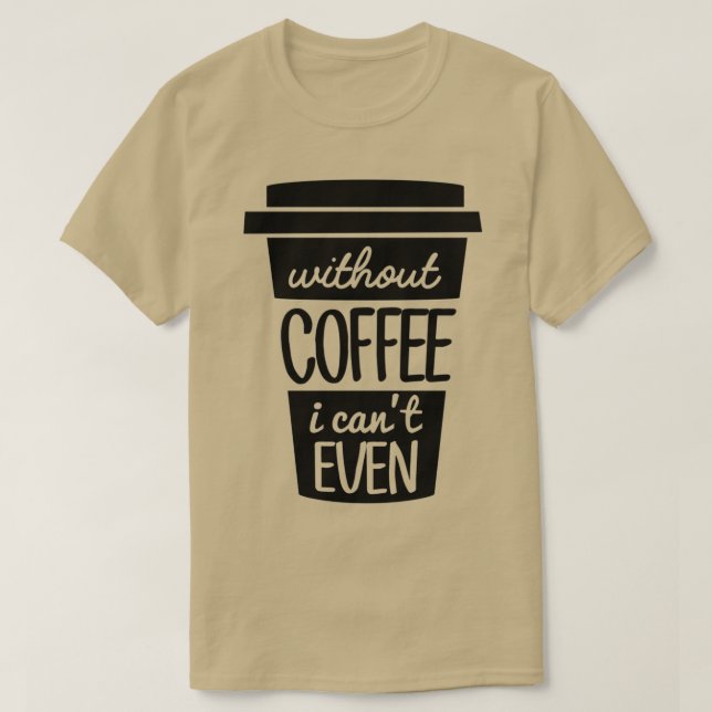 Camiseta Sem Café Eu Canx27t Até Preto 2 (Frente do Design)