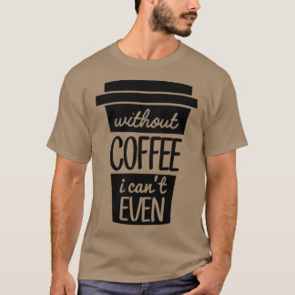 Camiseta Sem Café Eu Canx27t Até Preto 2