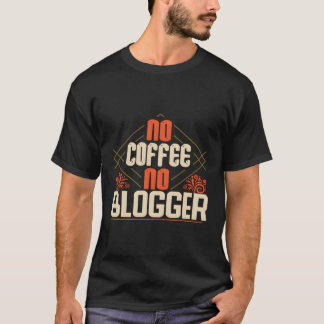 Camiseta Sem Café Nenhum Blogueiro Engraçado Quote Presente