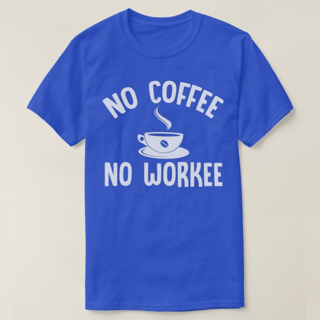 Camiseta Sem Café Sem Branco De Trabalho 2 (Frente do Design)
