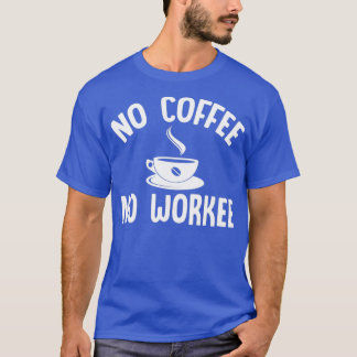 Camiseta Sem Café Sem Branco De Trabalho 2
