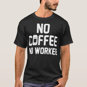 Camiseta Sem café Sem café Café Trabalhe café engraçado ani