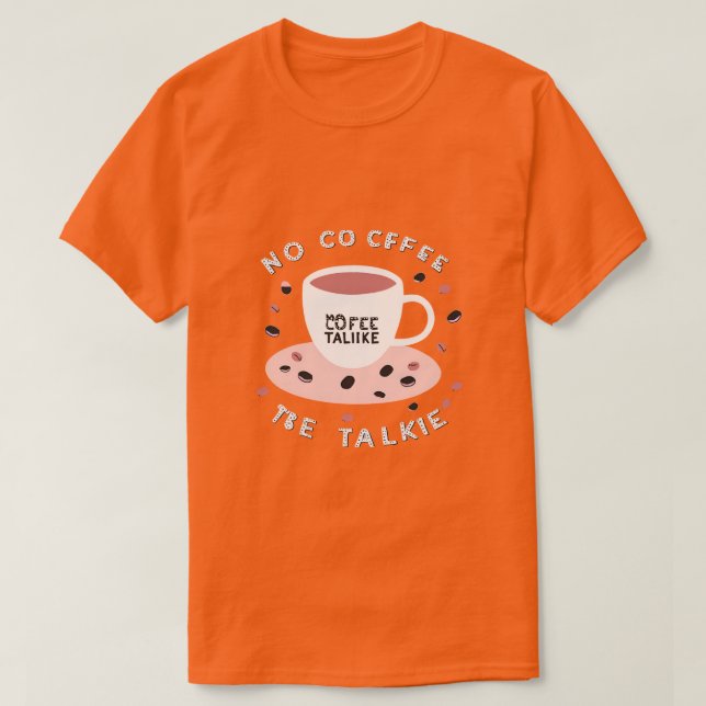Camiseta Sem Café Sem Talkie - Design de Coffee Engraçado (Frente do Design)