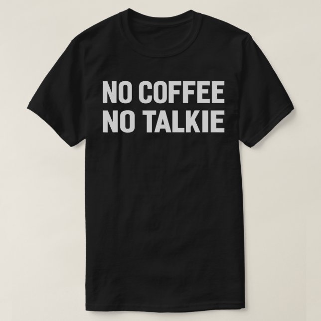 Camiseta Sem Café Sem Talkie Engraçado Café (Frente do Design)