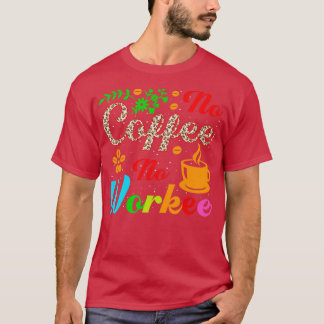Camiseta sem café sem trabalho