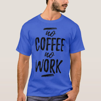 Camiseta Sem café Sem trabalho