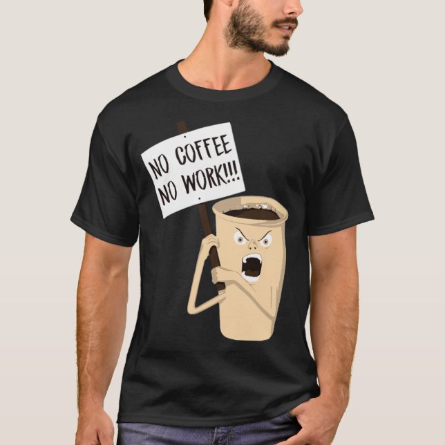 Camiseta Sem café Sem trabalho Festa de bebendo de café (Frente)
