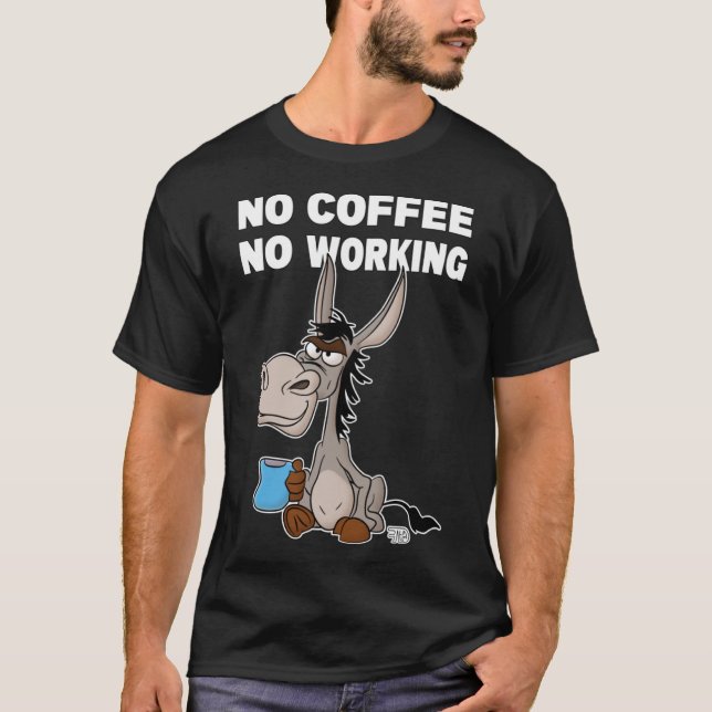 Camiseta Sem Café, Sem Trabalho. Grumpy Engraçado Donkey Pu (Frente)
