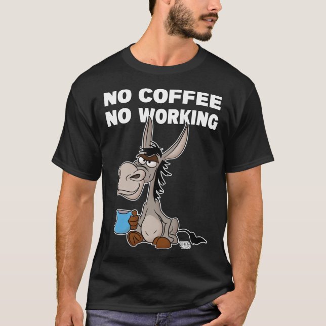 Camiseta Sem Café, Sem Trabalho. Grumpy Engraçado Donkey Pu (Frente)