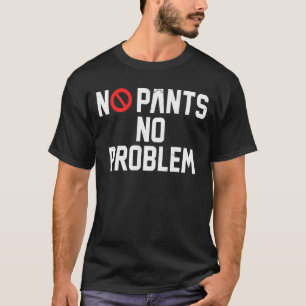 Camiseta Sem Calças Sem Problema Sem Calças Dia