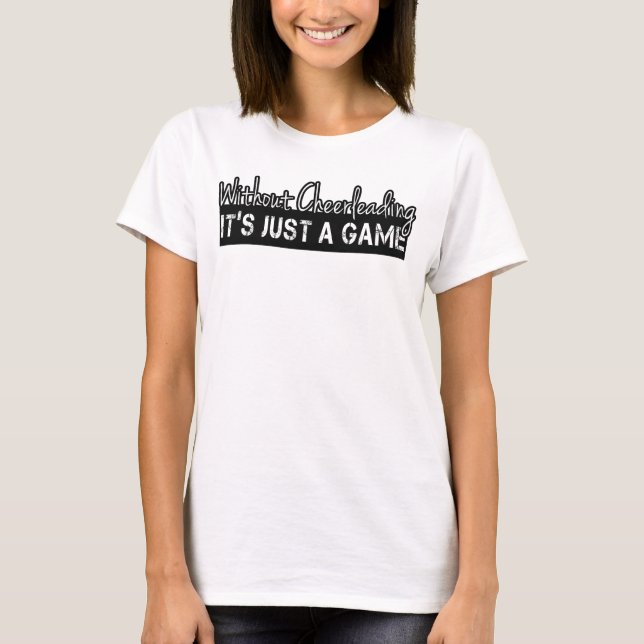 Camiseta Sem Cheerleading é apenas um jogo (Frente)