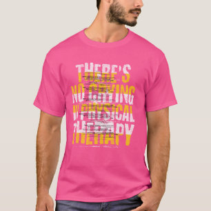 Camiseta Sem Choro em Terapia Física, Engraçado PT dizendo