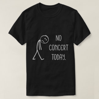 Camiseta Sem concerto Hoje Engraçado Testemunho Musical