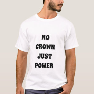 Camiseta SEM CROWN, APENAS O T-Shirt Real