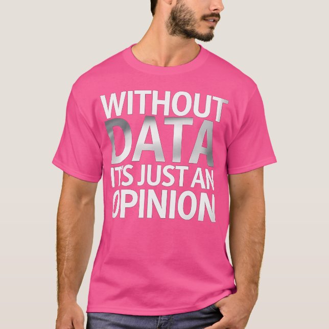 Camiseta Sem Dados É Apenas Uma Opinião (Frente)