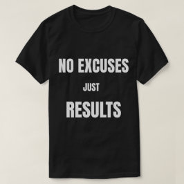 Camiseta Sem Desculpas, Apenas Resultados