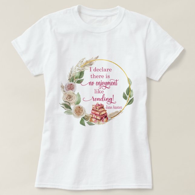 Camiseta Sem Desejo Como Ler A Citação De Jane Austen (Frente do Design)