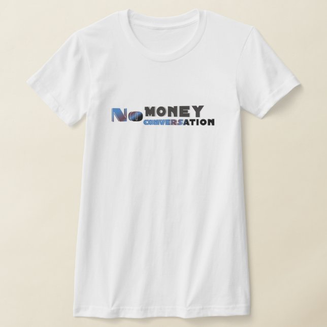Camiseta Sem Dinheiro Sem Conversa | Camiseta de A (Postura )