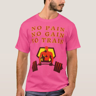 Camiseta Sem Dor Sem Ganho Então Treinar